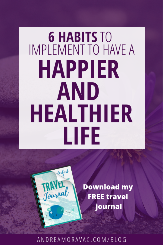 How to be happier and healthier. Happiness isn’t difficult to achieve, if you truly want it. And if you truly want it, then you’ll be willing to make some simple changes in your life. I'll share my 6 top tips for habits you can start to implement in you life right away! #lifestyle #blogger #mindfulness #happy #healthy #travel